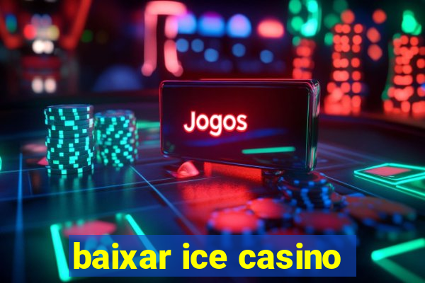 baixar ice casino