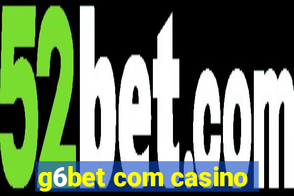 g6bet com casino