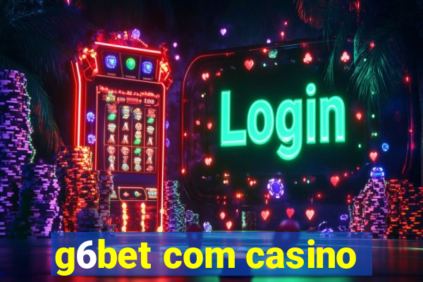 g6bet com casino