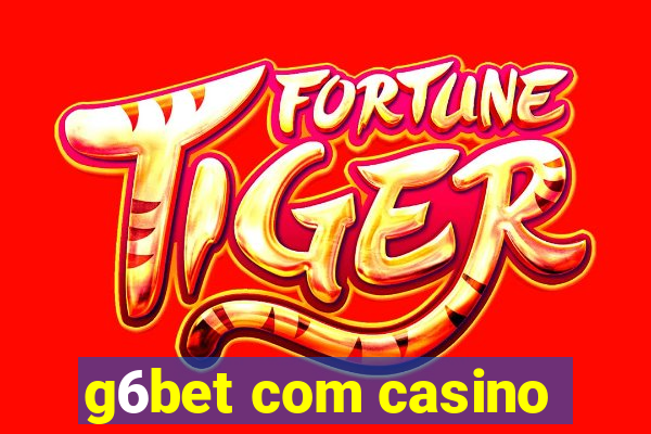 g6bet com casino