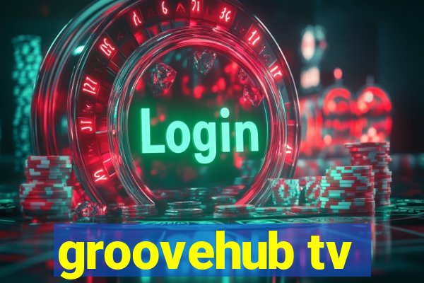 groovehub tv