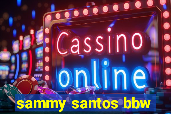 sammy santos bbw