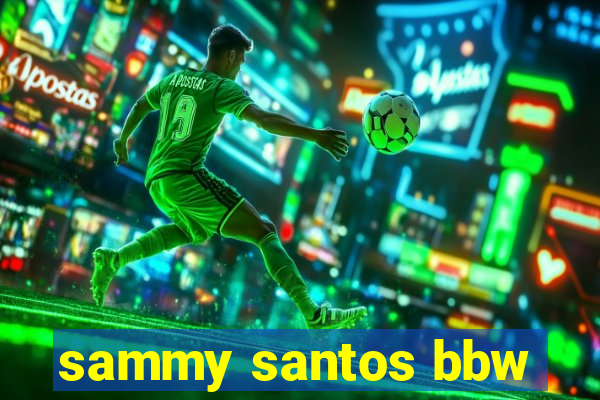 sammy santos bbw