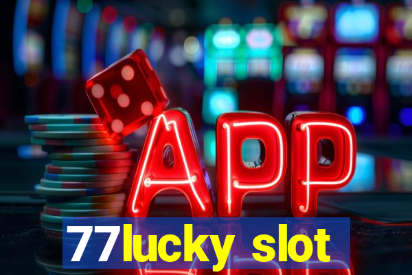 77lucky slot