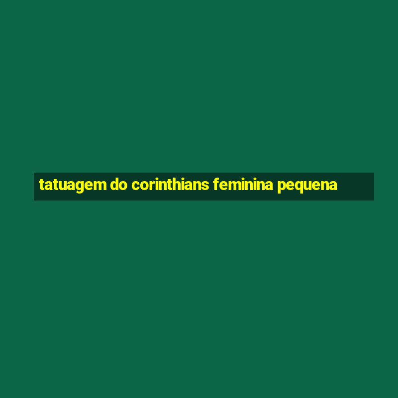 tatuagem do corinthians feminina pequena