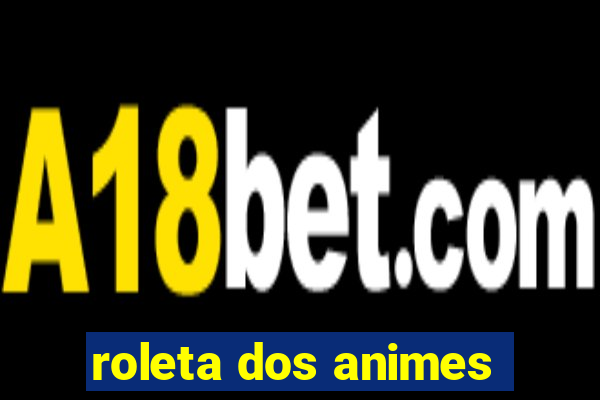 roleta dos animes