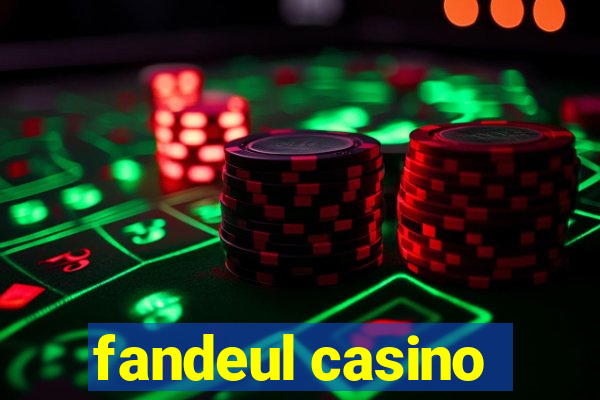 fandeul casino