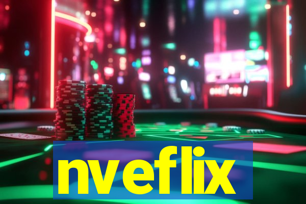 nveflix