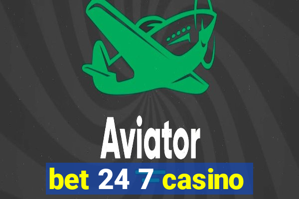 bet 24 7 casino