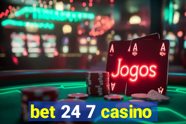 bet 24 7 casino