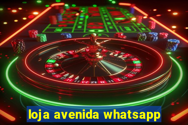 loja avenida whatsapp