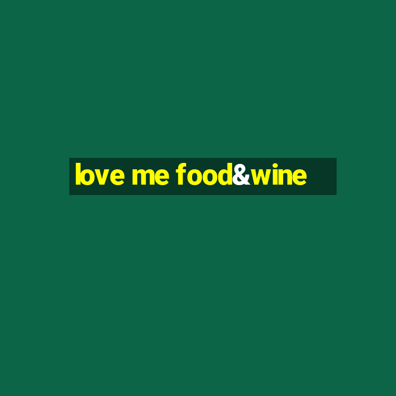 love me food&wine