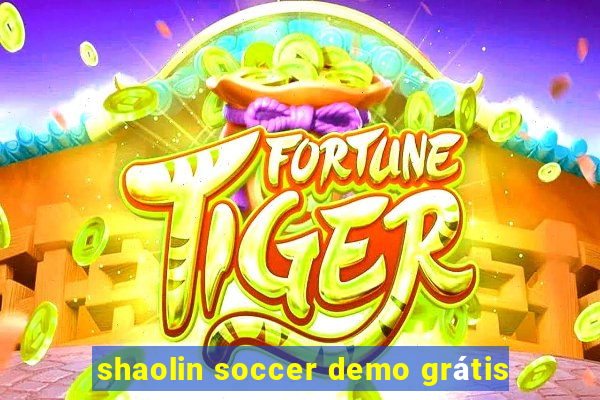 shaolin soccer demo grátis