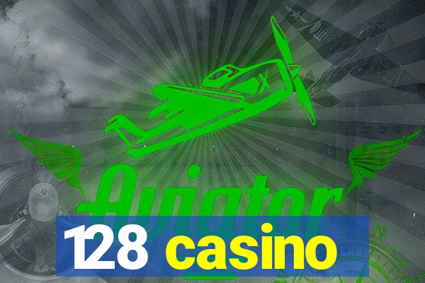 128 casino