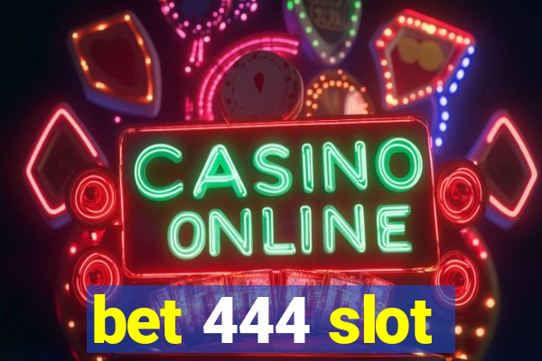 bet 444 slot