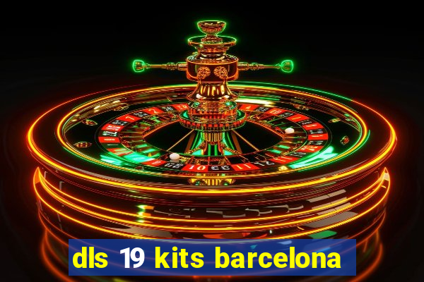 dls 19 kits barcelona