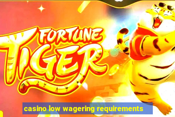 casino low wagering requirements