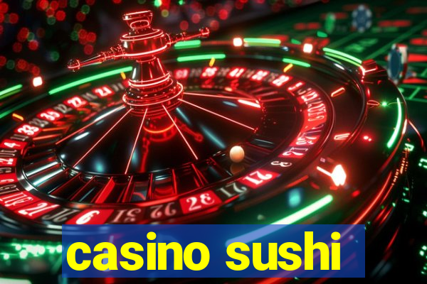 casino sushi