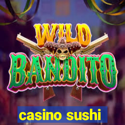 casino sushi