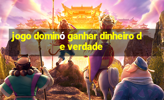 jogo dominó ganhar dinheiro de verdade