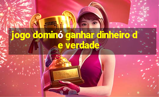 jogo dominó ganhar dinheiro de verdade