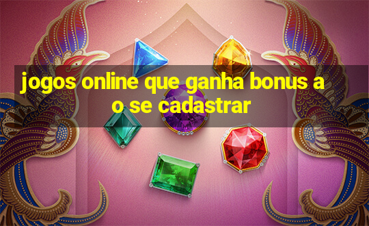 jogos online que ganha bonus ao se cadastrar