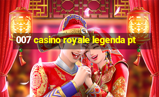 007 casino royale legenda pt