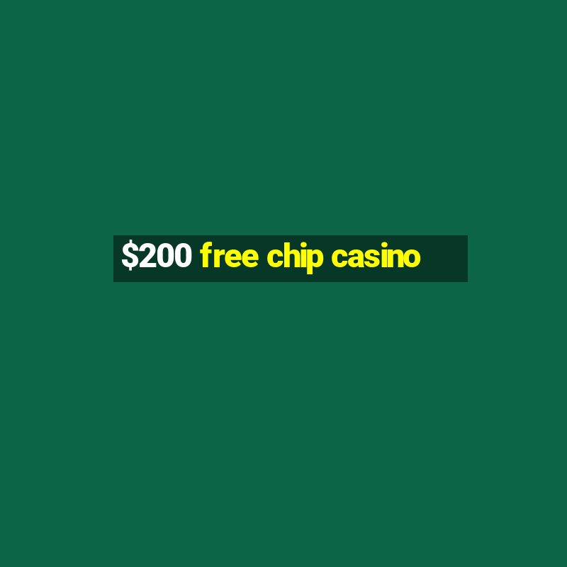 $200 free chip casino