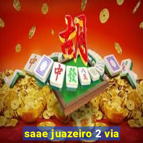 saae juazeiro 2 via