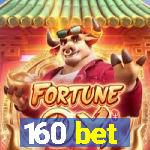 160 bet