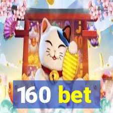 160 bet