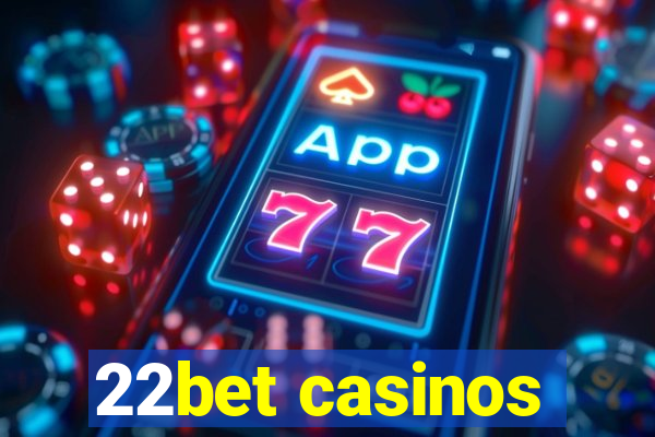 22bet casinos