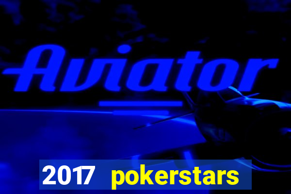 2017 pokerstars championship presented by monte-carlo casino