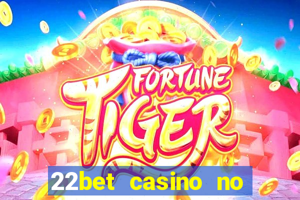 22bet casino no deposit bonus codes