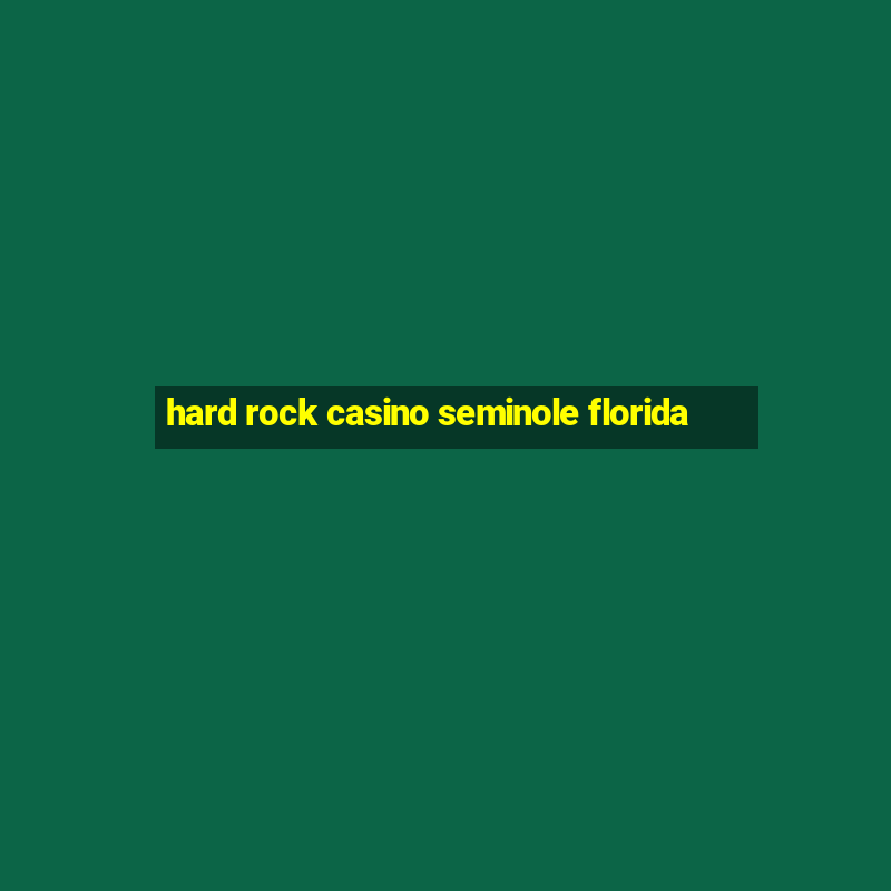 hard rock casino seminole florida