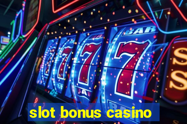 slot bonus casino