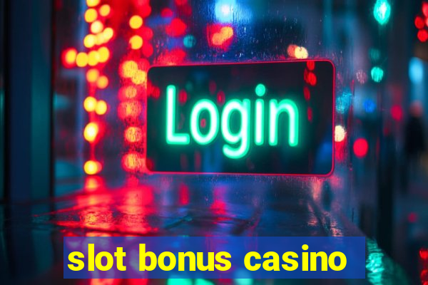 slot bonus casino