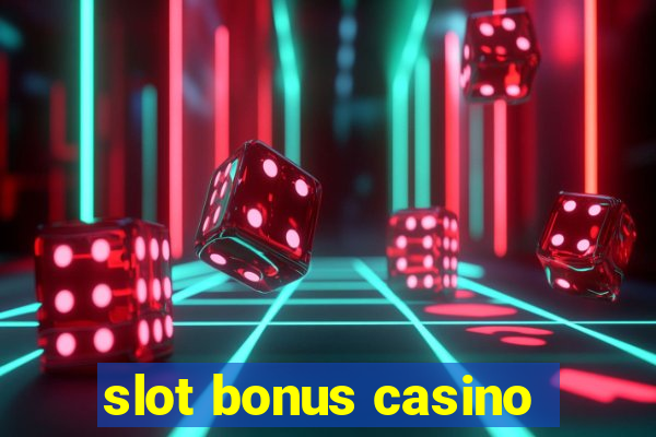 slot bonus casino