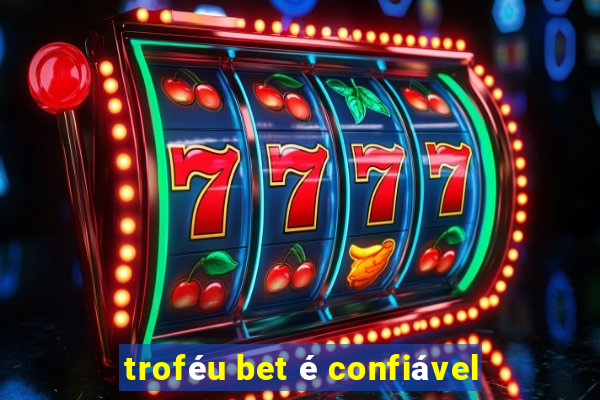 troféu bet é confiável