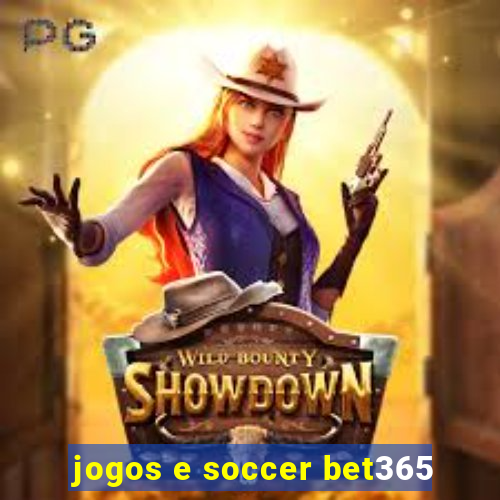 jogos e soccer bet365