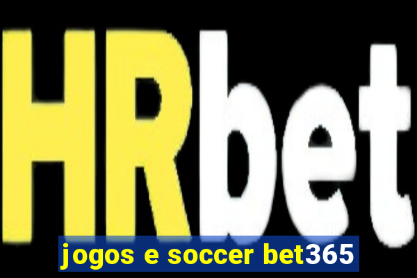 jogos e soccer bet365