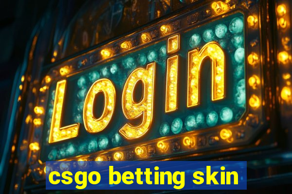 csgo betting skin