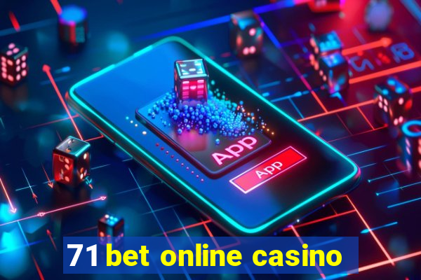 71 bet online casino