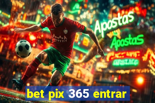 bet pix 365 entrar