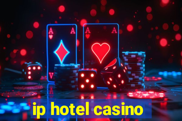 ip hotel casino