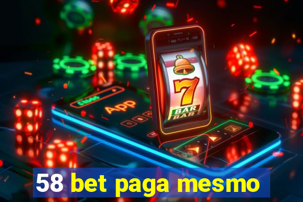 58 bet paga mesmo