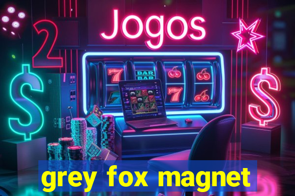 grey fox magnet