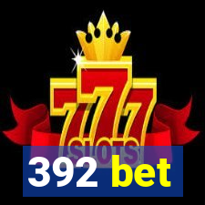 392 bet