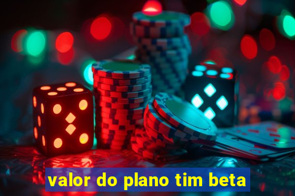 valor do plano tim beta