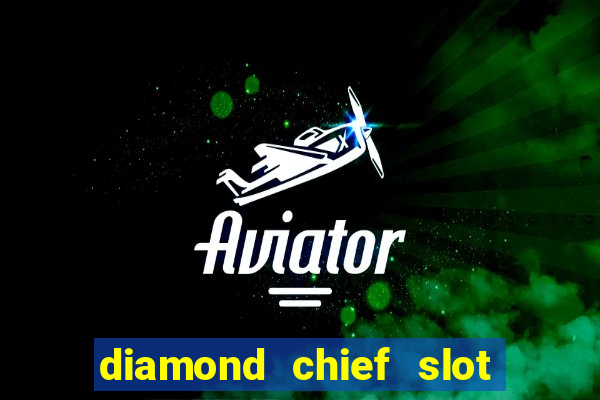 diamond chief slot free play